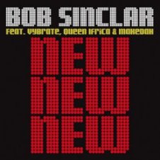 Обложка Bob Sinclar Feat. Vybrate & Queen Ifrica & Makedah – New New New (Original Radio Edit)