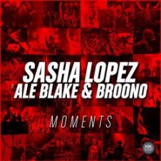 Обложка Sasha Lopez & Ale Blake & Broono – Moments