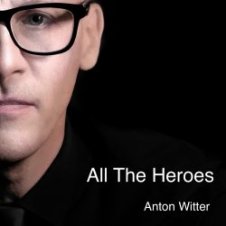Обложка Anton Witter – All The Heroes