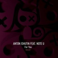 Обложка Anton Ishutin & Note U – For You (Nezhdan Remix)