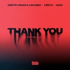 Обложка Dimitri Vegas & Like Mike – Thank You (feat. Tiesto, W&W, Dido)