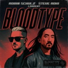 Обложка Robin Schulz & Steve Aoki & LAWRENT – Bloodtype