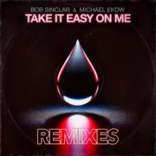 Обложка Bob Sinclar feat. Michael Ekow – Take It Easy On Me (The Cube Guys Remix)