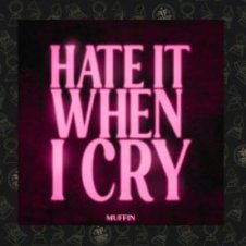 Обложка Muffin – Hate It When I Cry