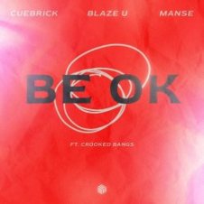 Обложка Cuebrick feat. Blaze U, Manse, Crooked Bangs – Be Ok