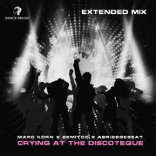 Обложка Marc Korn x Semitoo x Abrissgebeat – Crying At The Discoteque (Extended Mix)