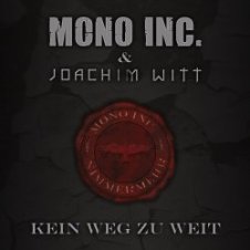 Обложка Mono Inc. & Joachim Witt ‎ – Kein Weg Zu Weit (Radio Edit)