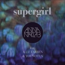 Обложка Anna Naklab Feat. Alle Farben & YOUNOTUS – Supergirl (Radio Edit)