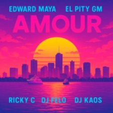 Обложка Edward Maya & El Pity GM & RICKY C – AMOUR (feat. DJ Felo & DJ Kaos)