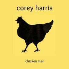 Обложка Corey Harris – Chicken Man