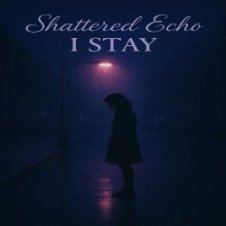 Обложка Shattered Echo – I Stay