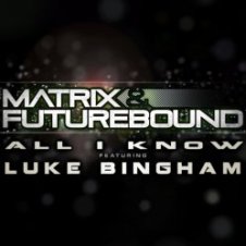 Обложка Matrix and Futurebound Ft Luke Bingham – All I Know (Rolling Out DJ Mix)