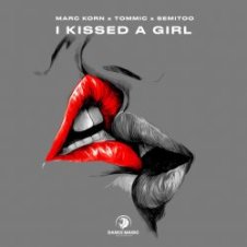 Обложка Marc Korn & Tommic & Semitoo – I Kissed a Girl