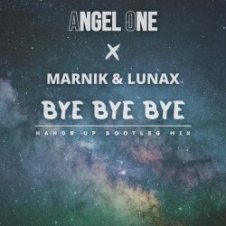 Обложка Angel One, Marnik, Lunax – Bye Bye Bye (Hands up Bootleg Mix)