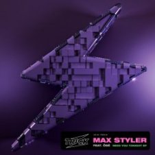 Обложка Max Styler – Need You Tonight (Extended Mix)