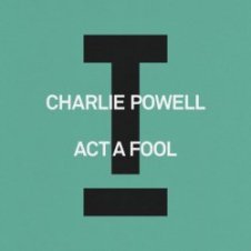Обложка Charlie Powell – Act A Fool