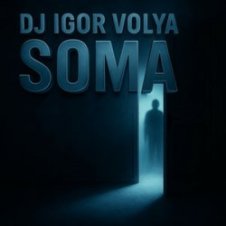Обложка Dj Igor Volya – SOMA