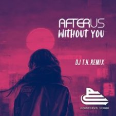 Обложка AFTERUS – Without You (DJ T.H. Remix)