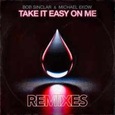 Обложка Bob Sinclar & Michael Ekow – Take It Easy On Me (The Cube Guys Remix)