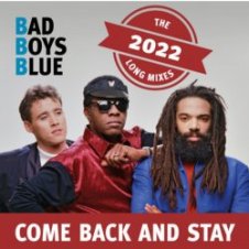 Обложка Bad Boys Blue – Come Back And Stay (Reloaded)