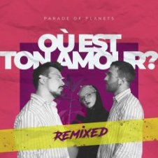 Обложка Parade of Planets – Où Est Ton Amour? (Dj Sasha Born Radio Edit)