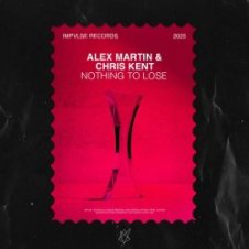Обложка Alex Martin & Chris Kent – Nothing To Lose