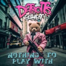 Обложка Detroits Filthiest – Nothing To Play With