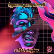 Обложка KYANU feat. Paul Sirrell – A Little Higher