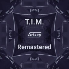 Обложка Artjey – T.I.M. (Remastered)