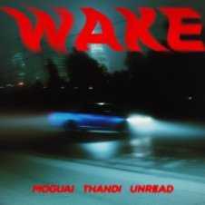 Обложка MOGUAI & Thandi & UnRead – Wake
