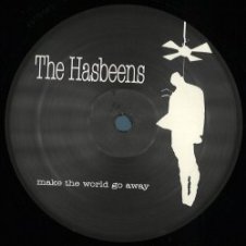 Обложка The Hasbeens – Make The World Go Away