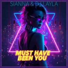Обложка Sianna & Dj Layla – Must Have Been You