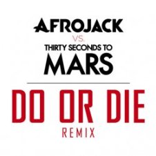 Обложка Afrojack vs. Thirty Seconds to Mars – Do or Die (Club Version)